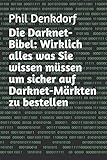 Die Darknet-Bibel: Wirklich alles was Sie wissen müssen um sicher auf Darknet-Märkten zu bestellen