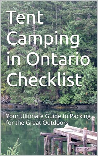 Tent Camping in Ontario Checklist: Your Ultimate Guide to...