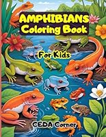 AMPHIBIANS Coloring Book For Kids.: Attractive Amphibian Coloring Book. Explore, color and draw the world of frogs, salamanders, toads, axolotls, ... designs. A fun and perfect Gift for kids. B0DCVL4PYT Book Cover