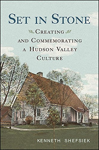 Set in Stone: Creating and Commemorating a Hudson Valley Culture (Excelsior Editions)