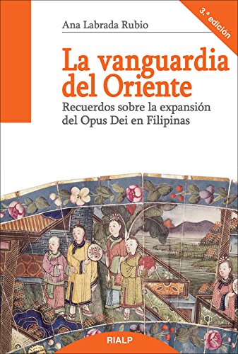 La Vanguardia del Oriente: Recuerdos sobre la expansiÃ³n del Opus Dei en Filipinas (Libros sobre el Opus Dei) (Spanish Edition)