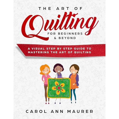 The Art of Quilting for Beginners &amp;amp; Beyond by Carol Maurer episode artwork