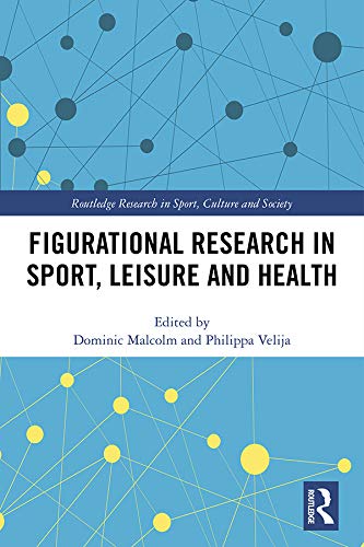 Figurational Research in Sport, Leisure and Health (Routledge Research in Sport, Culture and Society)