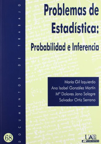 Problemas de Estadística: Probabilidad e Inferencia (Documentos de trabajo) Problemas de Estadística: Probabilidad e Inferencia (Documentos de trabajo)
