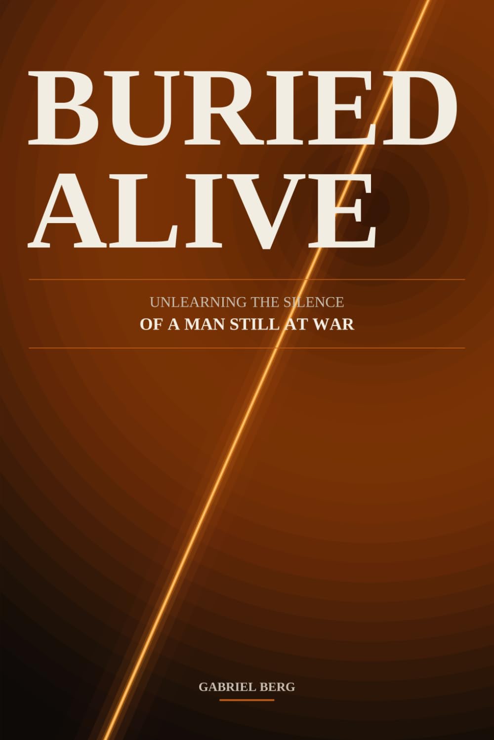 BURIED ALIVE:Unlearning The Silence Of A Man Still At War