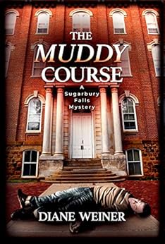 The Muddy Course: A Sugarbury Falls Mystery (The Sugarbury Falls Mysteries Book 5) by [Diane Weiner]