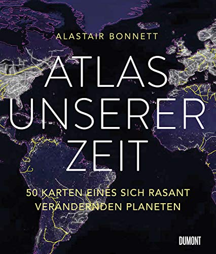 Télécharger Atlas unserer Zeit: 50 Karten eines sich rasant verändernden Planeten PDF Ebook En Ligne