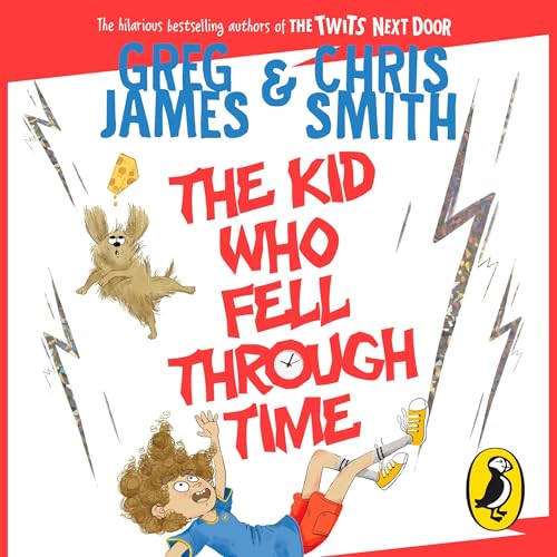 The Kid Who Fell Through Time by Greg James, Chris Smith episode artwork