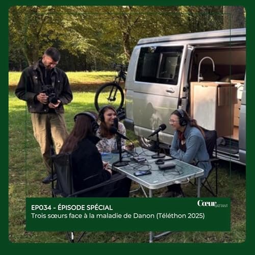 EP034 - Trois s&oelig;urs face &agrave; la maladie de Danon (T&eacute;l&eacute;thon 2025)