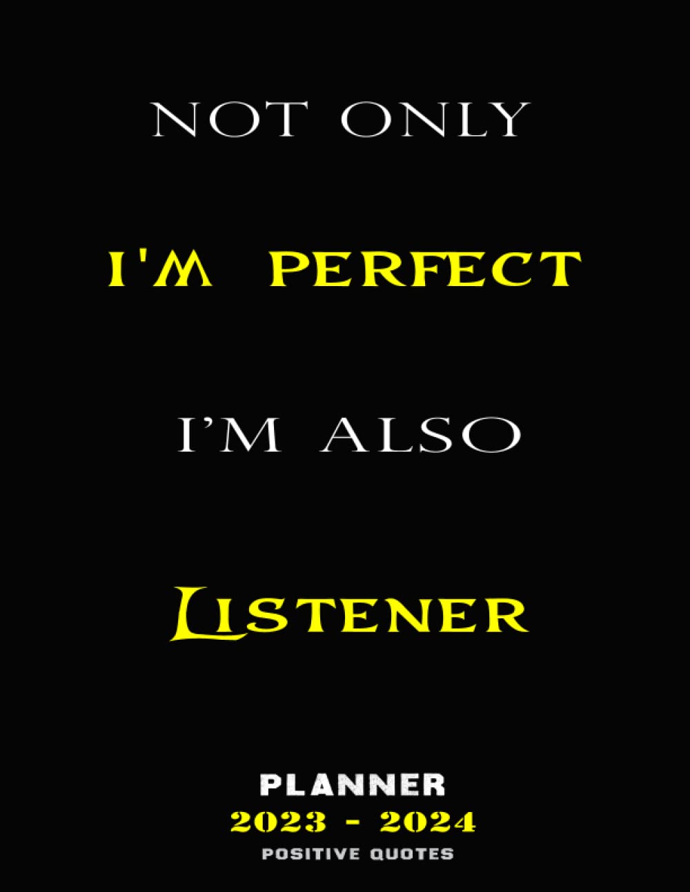 Buy Not Only I'm Perfect I'm Also Listener PLANNER 20232024 Listener
