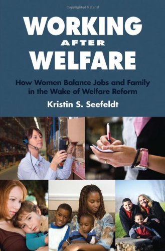 Buy Working After Welfare: How Women Balance Jobs and Family in the Wake of Welfare Reform โ BookShops.in