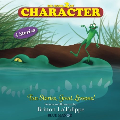 Big Book 2 of Character: Fun Stories, Great Lessons! (Blue Manor Preschool & Kindergarten Christian Homeschool Curriculum)