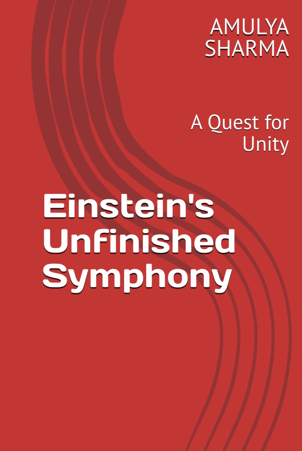 Einstein's Unfinished Symphony: A Quest for Unity