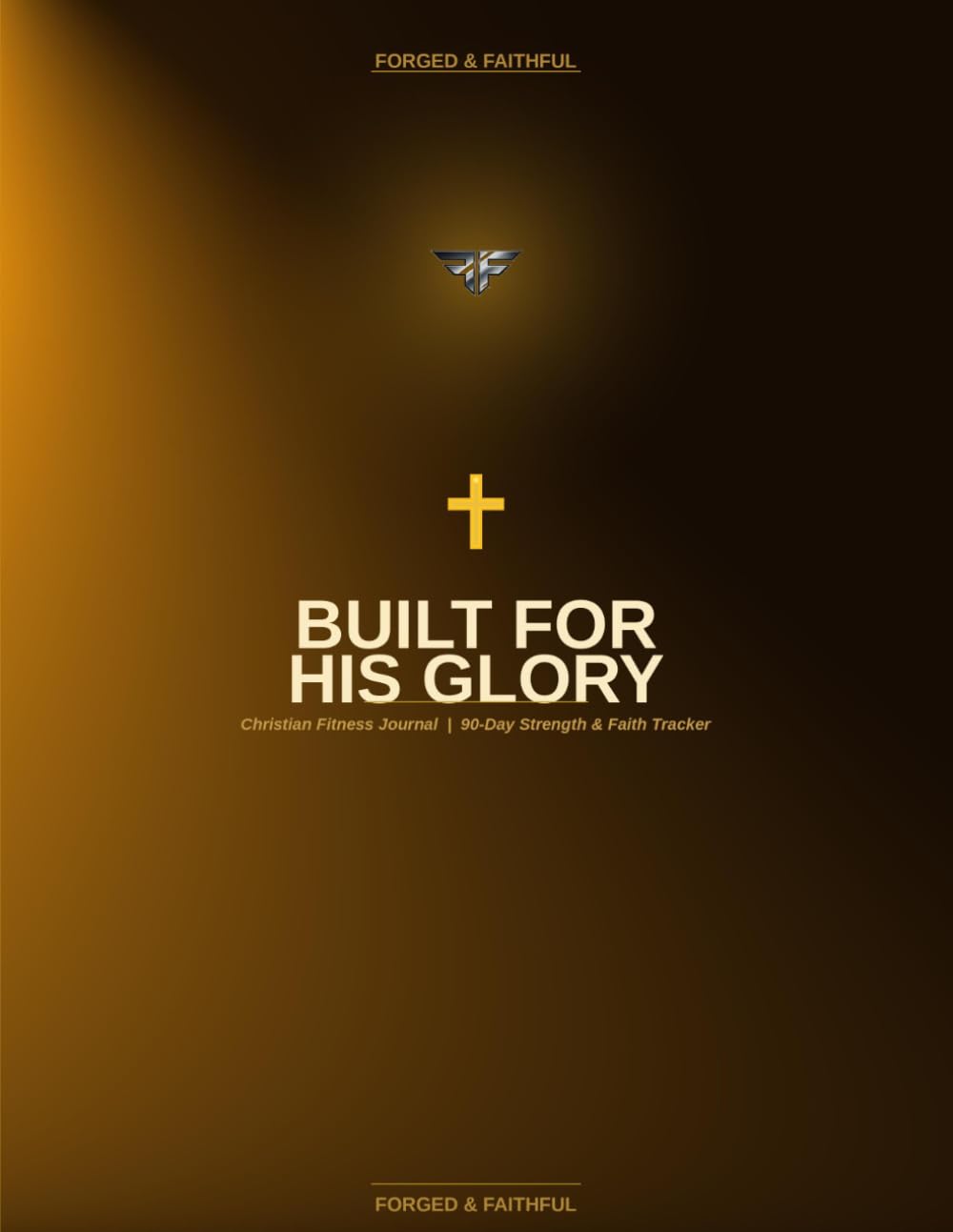 BUILT FOR HIS GLORY: A 90-Day Strength & Faith Journal