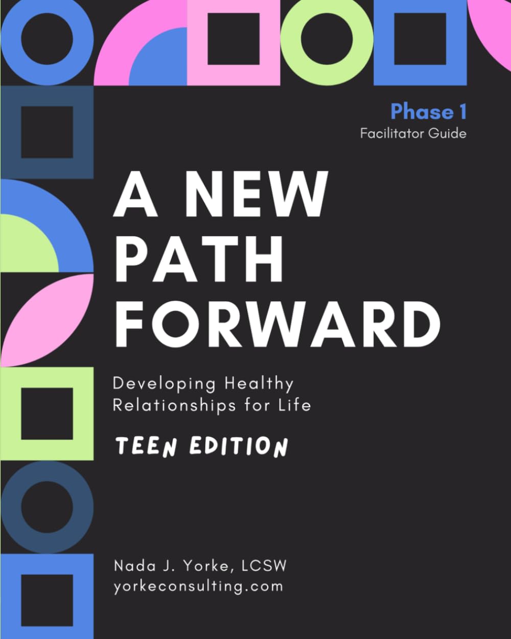 A New Path Forward-Facilitator Guide: Developing Healthy Relationships for Life- Teen Girl's Edition
