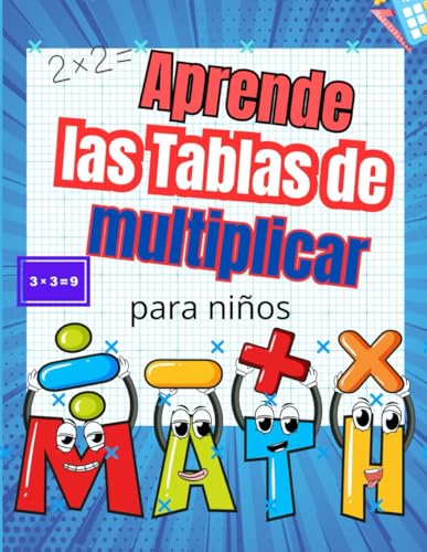 Aprende las Tablas de Multiplicar para niños: - Refuerza tus habilidades de cálculo mental con más de 70 días de divertidos ejercicios cronometrados para dominar las tablas de multiplicar hasta 10x10.