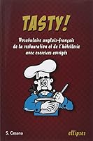 Tasty ! : Le vocabulaire anglais-français de la restauration et de l'hôtellerie avec exercices corrigés (French Edition) 272982992X Book Cover
