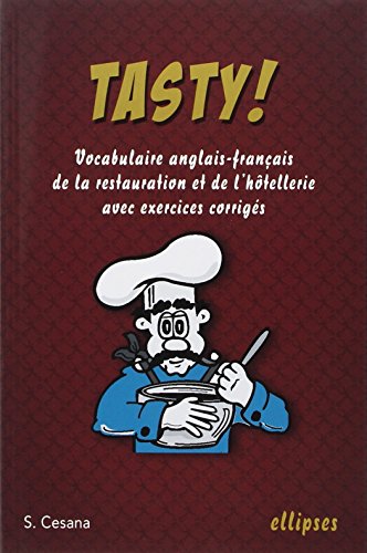 Tasty ! : Le vocabulaire anglais-français de la restauration et de l'hôtellerie avec exercices cor Francais PDF