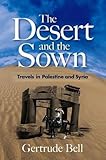The Desert and the Sown: Travels in Palestine and Syria