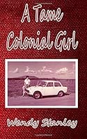 A Tame Colonial Girl 1544022433 Book Cover