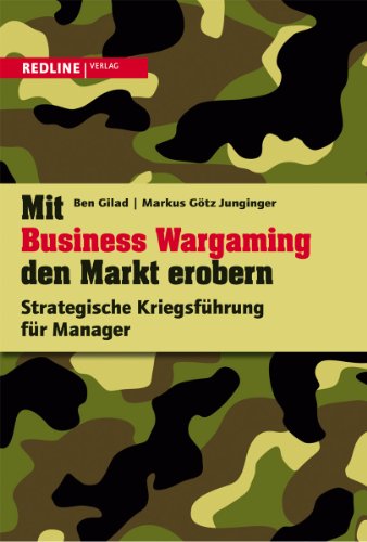 Mit Business Wargaming den Markt erobern: Strategische Kriegsführung für Manager