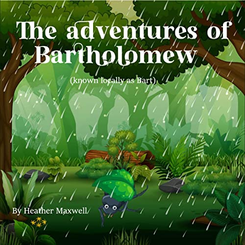 The Adventures of Bartholomew (Known Locally as Bart) by Heather Maxwell episode artwork