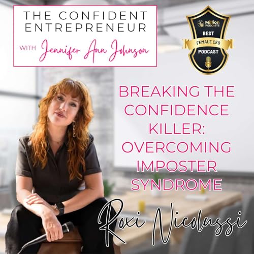 Page de couverture de Breaking the Confidence Killer: Overcoming Imposter Syndrome With Roxi Nicolussi