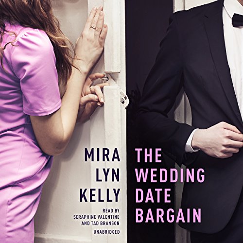The Wedding Date Bargain (Audio Download) Mira Lyn Kelly, Seraphine Valentine, Tad Branson