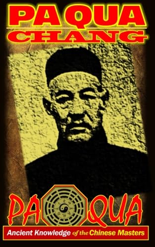 Pa-kua Chang for Self-Defense: Ancient Knowledge of the Chinese Masters