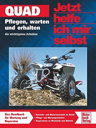 Quad: Pflegen, warten und erhalten (Jetzt helfe ich mir selbst) Quad: Pflegen, warten und erhalten (Jetzt helfe ich mir selbst)