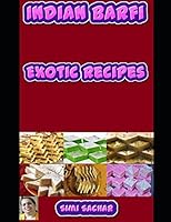 Indian Barfi: Exotic Recipes 152029901X Book Cover