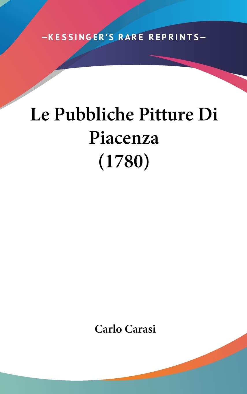 Le Pubbliche Pitture Di Piacenza (1780)