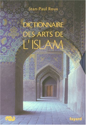 Télécharger Dictionnaire des arts de l'Islam Livre PDF Gratuit