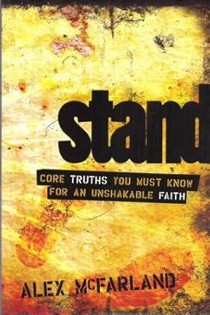 STAND: Core Truths You Must Know for an Unshakable Faith