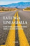 La Lunga Linea Gialla: Certe strade...passioni, incontri, storie e racconti d’Amer