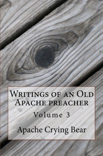 Writings of an Old Apache Preacher: Volume 3