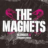 THE MAGNETS NUMBER X�`DYNAMITE HERO�`
