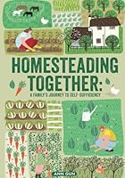 Homesteading together: A family's journey to self-sufficiency B0CSNCBX8Y Book Cover