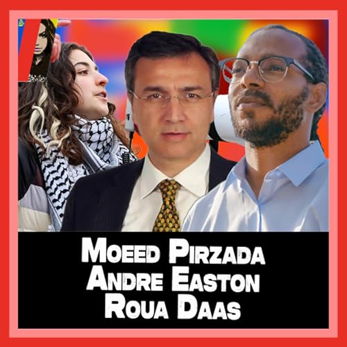 Epstein Emails, Pakistan and Taking on Israel w/ Dr. Moeed Pirzada, Andre Easton, & Roua Daas