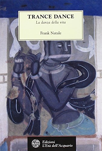 Trance dance. La danza della vita Trance dance. La danza della vita