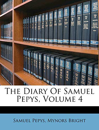 The Diary of Samuel Pepys, Volume 4 The Diary of Samuel Pepys, Volume 4