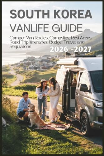 South Korea Vanlife Guide 2026–2027: Camper Van Routes, Campsites, Rest Areas, Road Trip Itineraries, Budget Travel, and Regulations