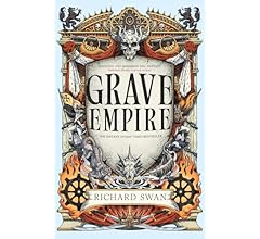 Grave Empire: the Sunday Times bestelling epic fantasy of gunpowder, arcane powers and dark prophecy (Book One of The Great…