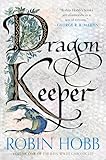 Dragon Keeper: Volume One of the Rain Wilds Chronicles – An Epic Fantasy of Ancient Dragons Rising in a Fearful World