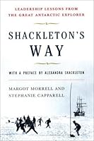 Shackleton's Way: Leadership Lessons from the Great Antarctic Explorer by Margot Morrell Stephanie Capparell(2015-01-01) B01JPV4DE8 Book Cover