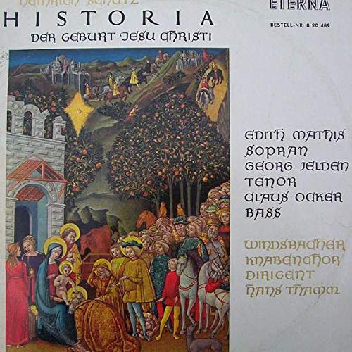 Heinrich Schütz , Edith Mathis , Georg Jelden , Claus Ocker , Windsbacher Knabenchor , Hans Thamm - Historia Der Geburt Christi SWV 435 A - ETERNA - 8 20 489
