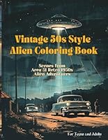 Vintage 50s Style Alien Coloring Book: Scenes from Area 51 Retro 1950s Alien Adventures for Teens and Adults B0D96TQJG7 Book Cover