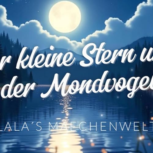 🌟 Kindergeschichten 🌟 Der kleine Stern und der Mondvogel 🌟 Märchen für Kinder 🌟 Hörspiel 🌟 cover art