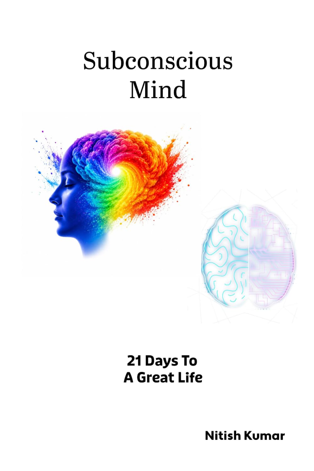 Subconscious Mind: 21 Days to a Great Life
