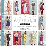 Näh dir dein Kleid: Einfach mit dem Kleiderbaukasten. Größe S-XXL